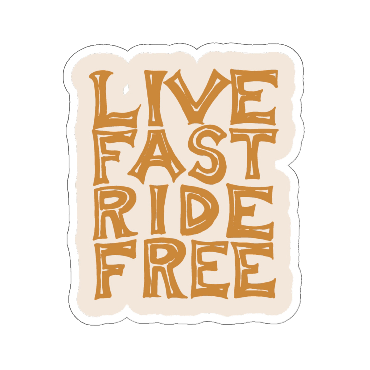 Ride Fast Live Free