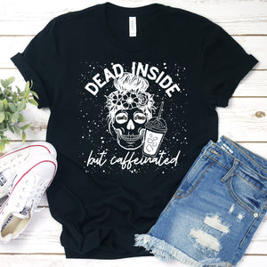 Dead Inside But Caffeniated Tee