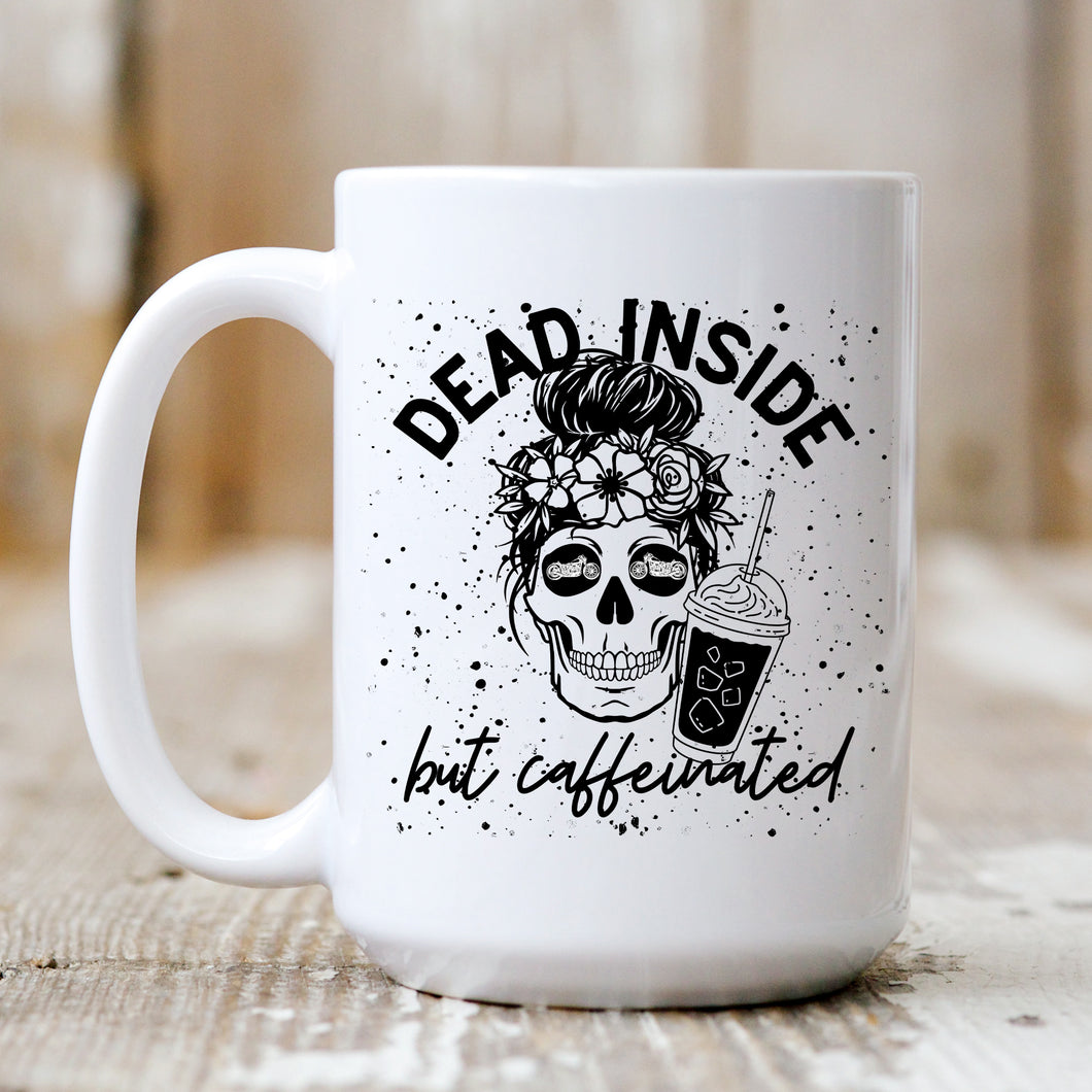 Dead Inside But Caffeinated Mug 15oz