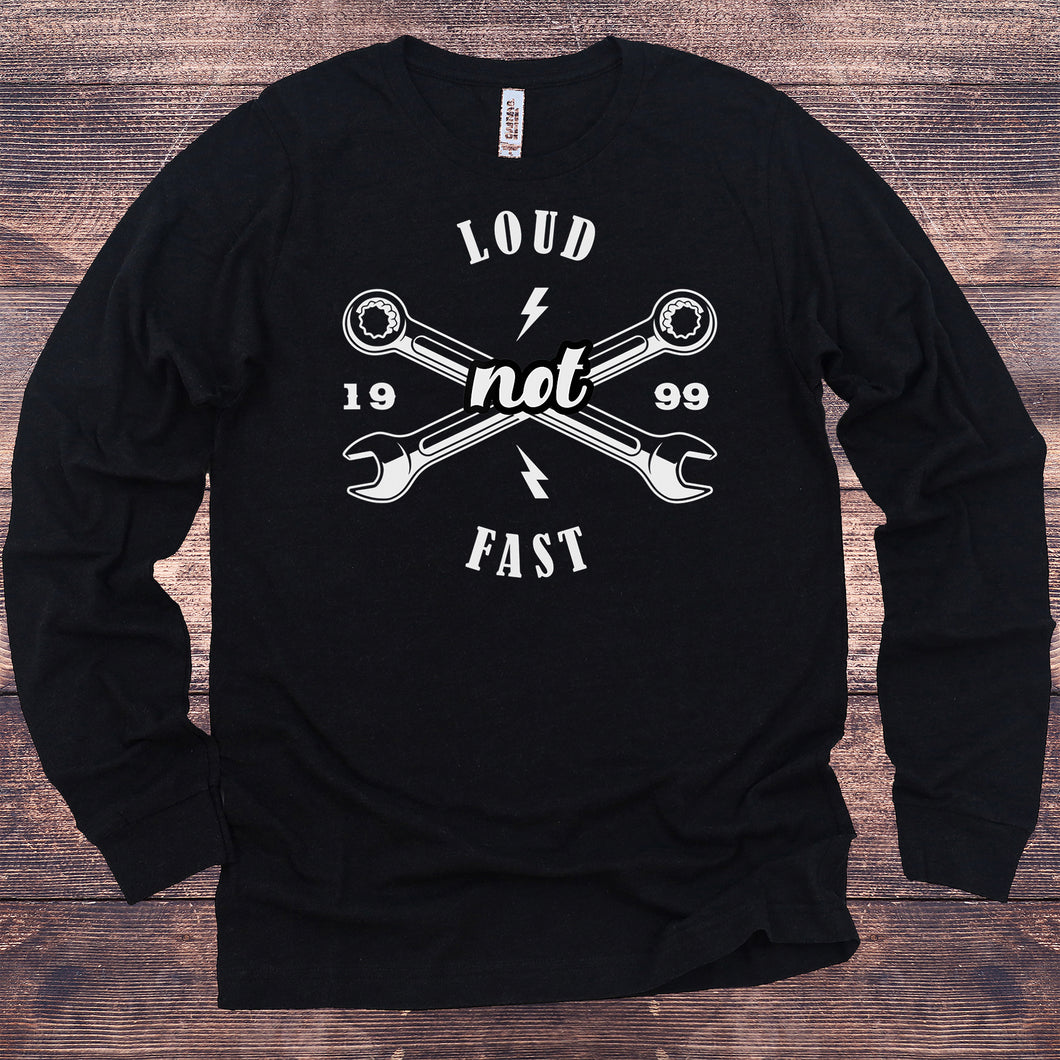 Loud Not Fast Long Sleeve